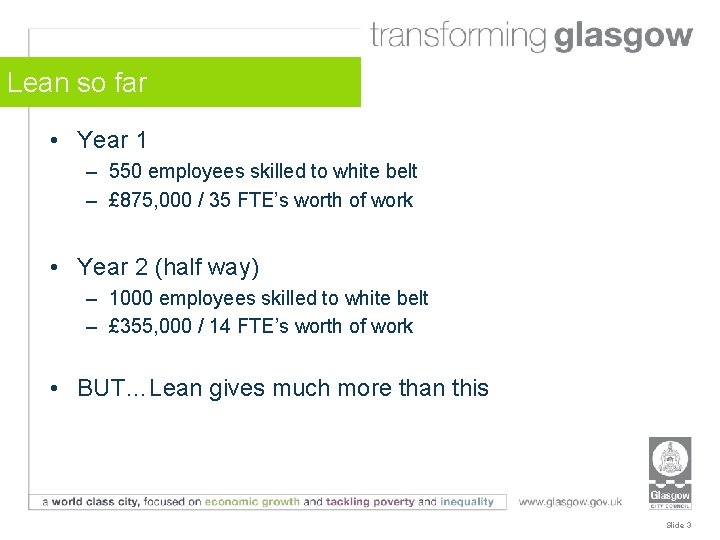 Lean so far • Year 1 – 550 employees skilled to white belt –