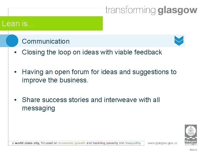 Lean is… Communication • Closing the loop on ideas with viable feedback • Having