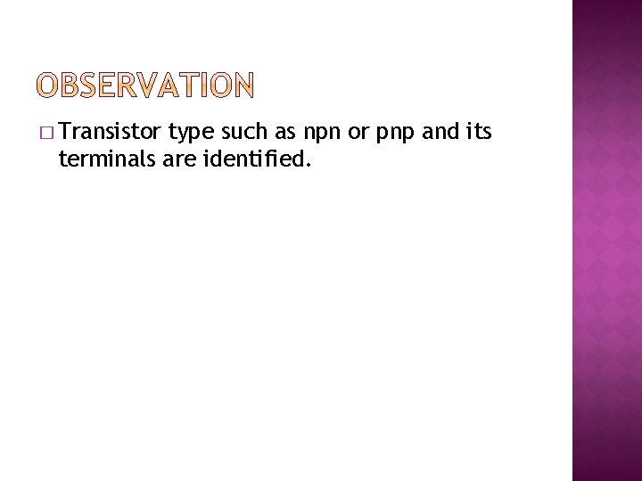 � Transistor type such as npn or pnp and its terminals are identified. 