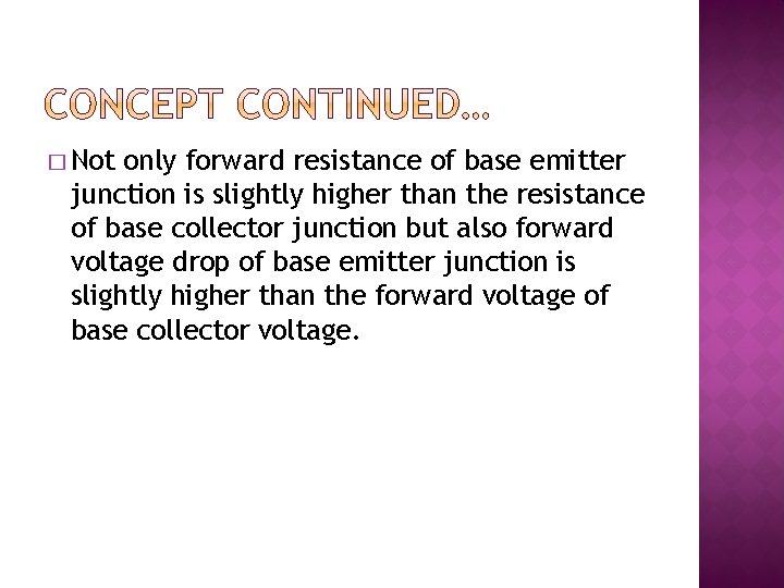 � Not only forward resistance of base emitter junction is slightly higher than the