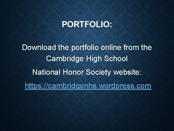 PORTFOLIO: Download the portfolio online from the Cambridge High School National Honor Society website: