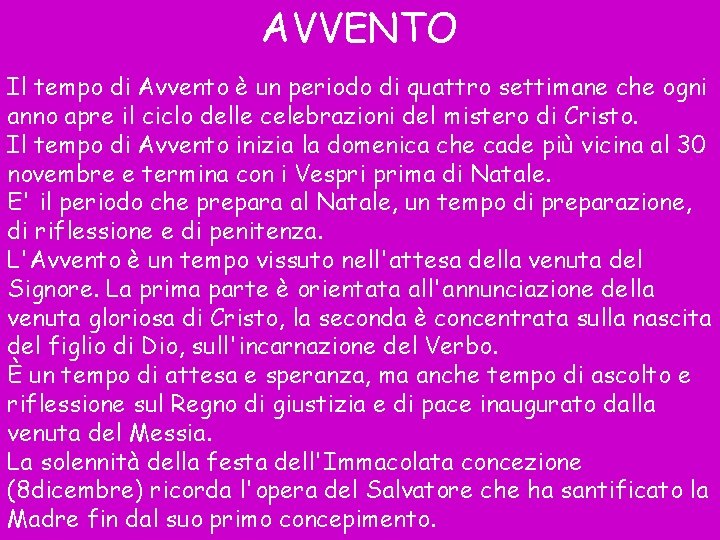 AVVENTO Il tempo di Avvento è un periodo di quattro settimane che ogni anno