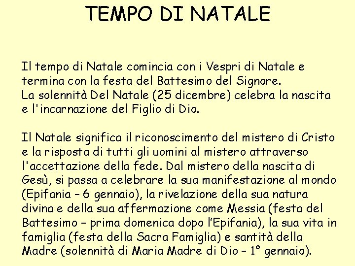 TEMPO DI NATALE Il tempo di Natale comincia con i Vespri di Natale e