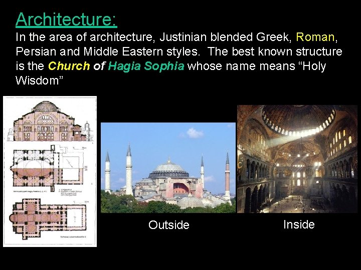 Architecture: In the area of architecture, Justinian blended Greek, Roman, Persian and Middle Eastern