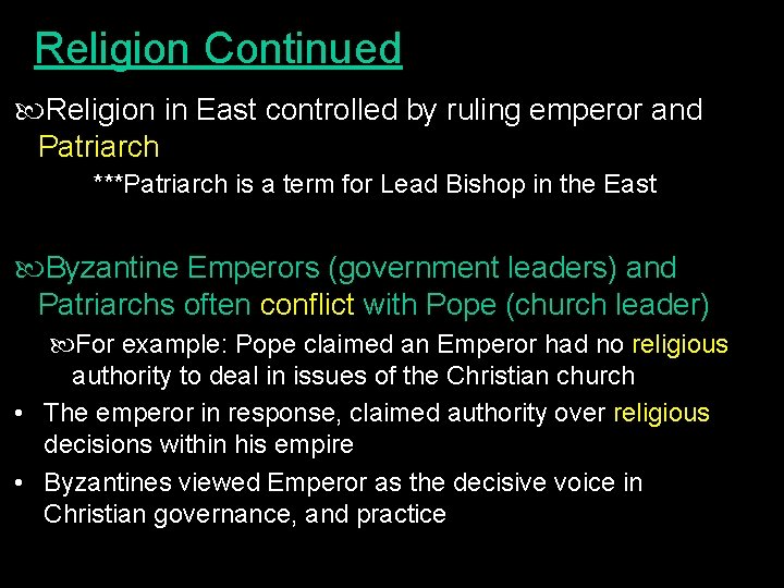 Religion Continued Religion in East controlled by ruling emperor and Patriarch ***Patriarch is a