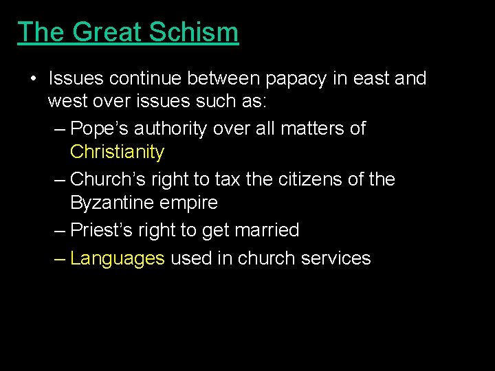 The Great Schism • Issues continue between papacy in east and west over issues