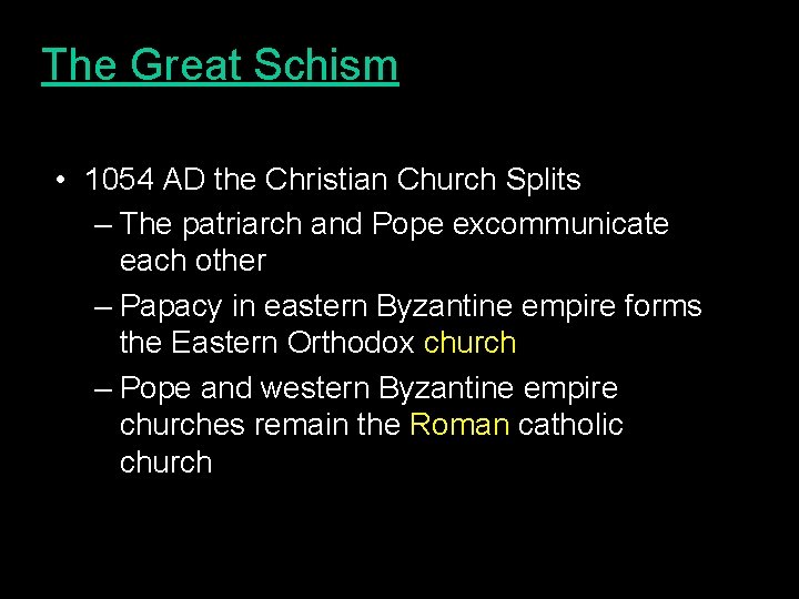 The Great Schism • 1054 AD the Christian Church Splits – The patriarch and