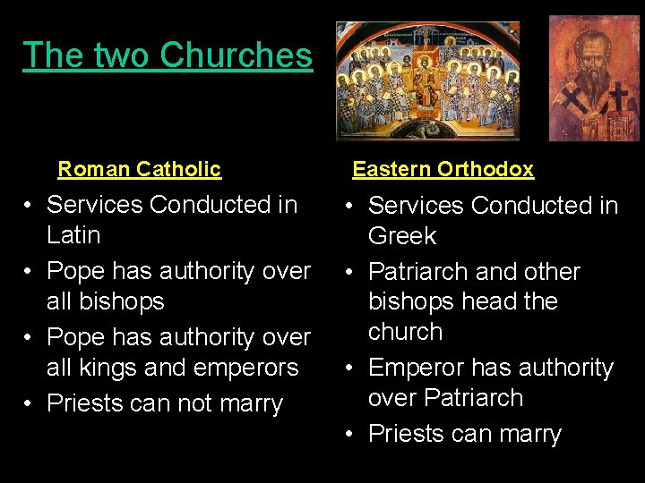 The two Churches Roman Catholic • Services Conducted in Latin • Pope has authority
