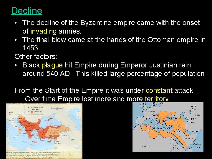 Decline • The decline of the Byzantine empire came with the onset of invading