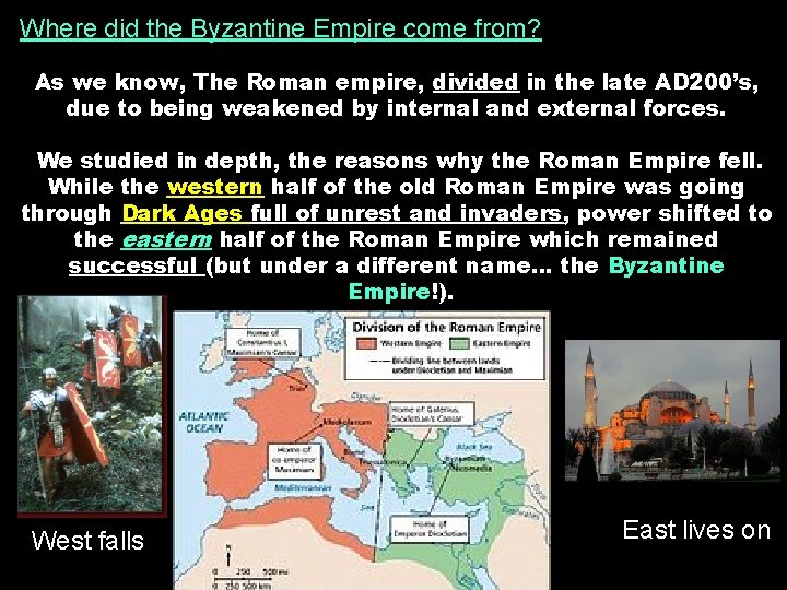 Where did the Byzantine Empire come from? As we know, The Roman empire, divided