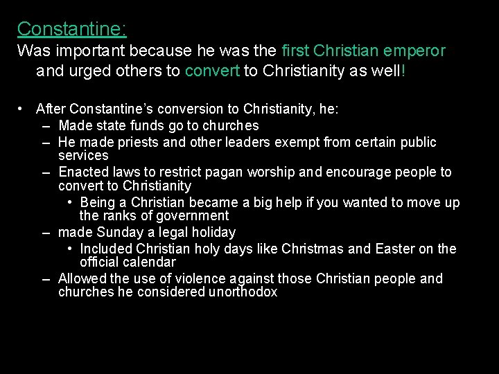 Constantine: Was important because he was the first Christian emperor and urged others to