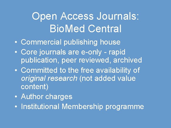 Open Access Journals: Bio. Med Central • Commercial publishing house • Core journals are