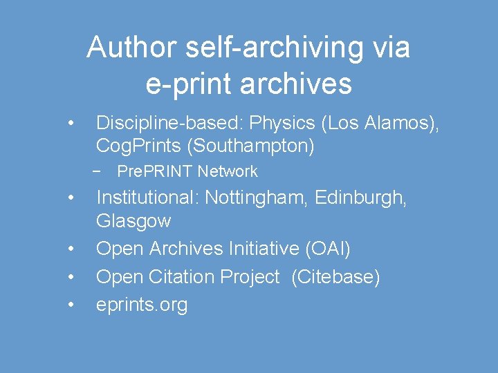 Author self-archiving via e-print archives • Discipline-based: Physics (Los Alamos), Cog. Prints (Southampton) −