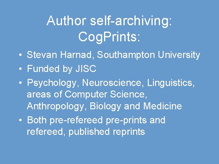 Author self-archiving: Cog. Prints: • Stevan Harnad, Southampton University • Funded by JISC •