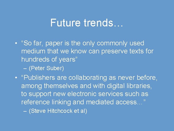 Future trends… • “So far, paper is the only commonly used medium that we