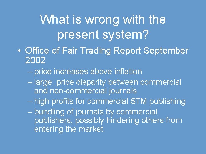 What is wrong with the present system? • Office of Fair Trading Report September