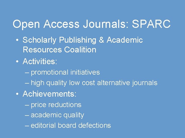 Open Access Journals: SPARC • Scholarly Publishing & Academic Resources Coalition • Activities: –