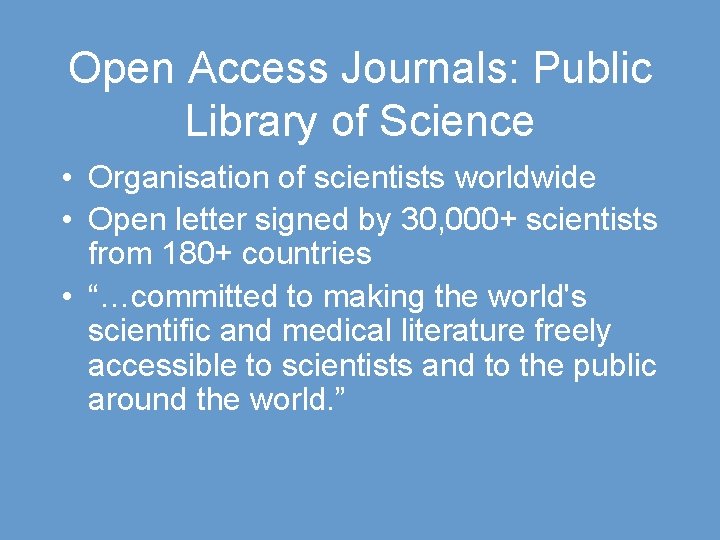 Open Access Journals: Public Library of Science • Organisation of scientists worldwide • Open