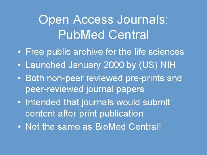 Open Access Journals: Pub. Med Central • Free public archive for the life sciences