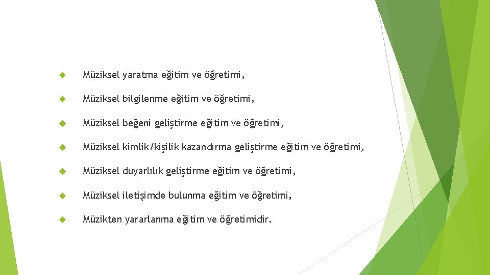  Müziksel yaratma eğitim ve öğretimi, Müziksel bilgilenme eğitim ve öğretimi, Müziksel beğeni geliştirme