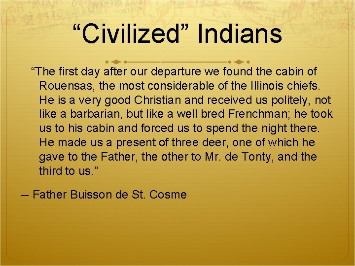 “Civilized” Indians “The first day after our departure we found the cabin of Rouensas,