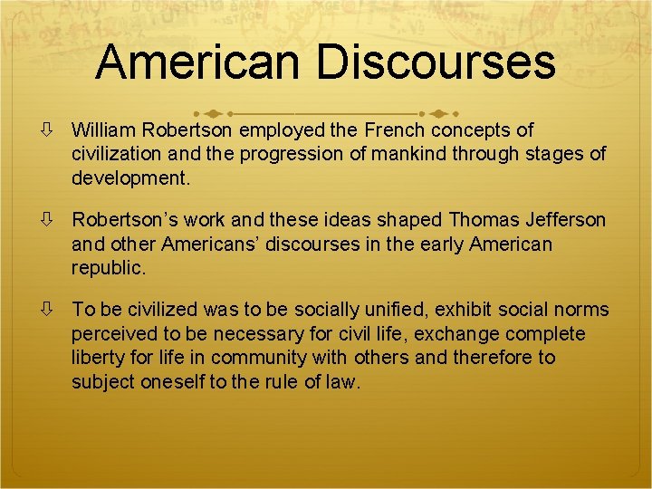 American Discourses William Robertson employed the French concepts of civilization and the progression of