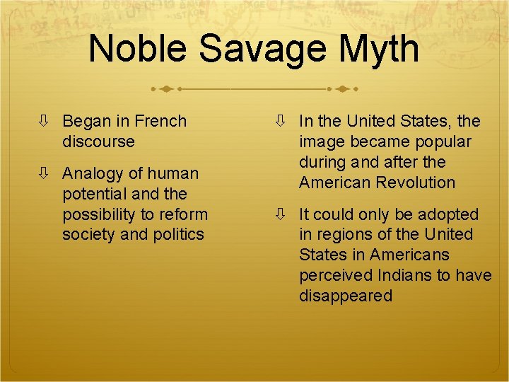Noble Savage Myth Began in French discourse Analogy of human potential and the possibility