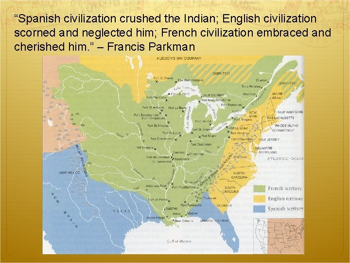 “Spanish civilization crushed the Indian; English civilization scorned and neglected him; French civilization embraced
