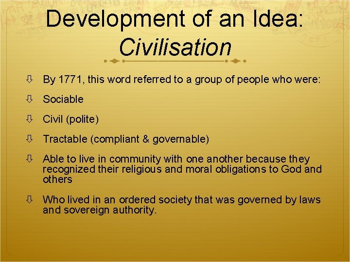 Development of an Idea: Civilisation By 1771, this word referred to a group of