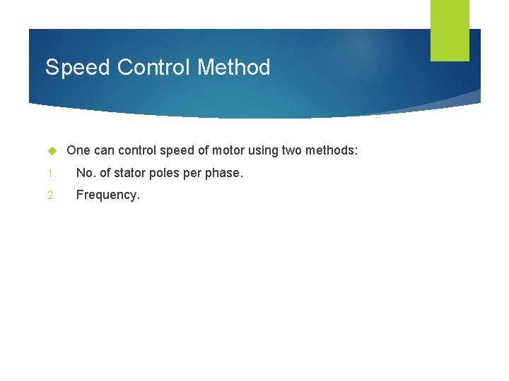 Speed Control Method One can control speed of motor using two methods: 1. No.