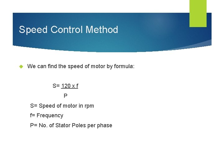 Speed Control Method We can find the speed of motor by formula: S= 120