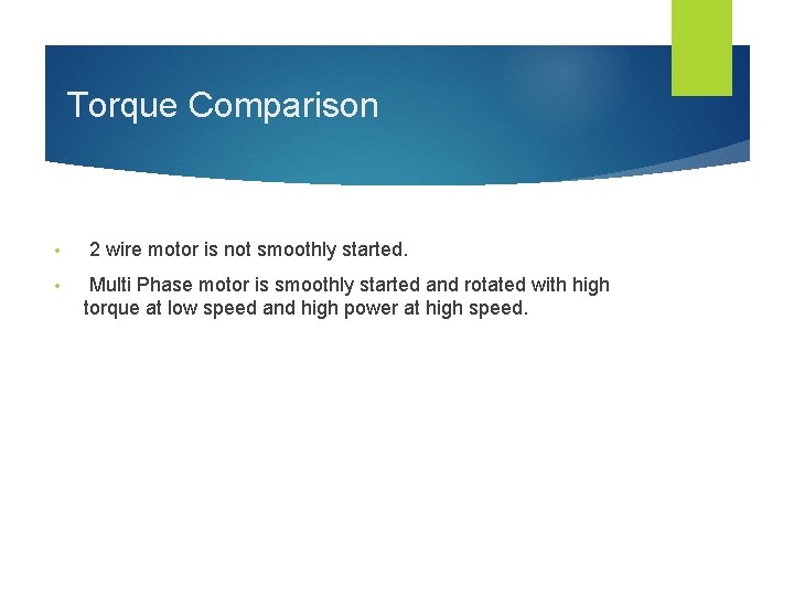 Torque Comparison • • 2 wire motor is not smoothly started. Multi Phase motor