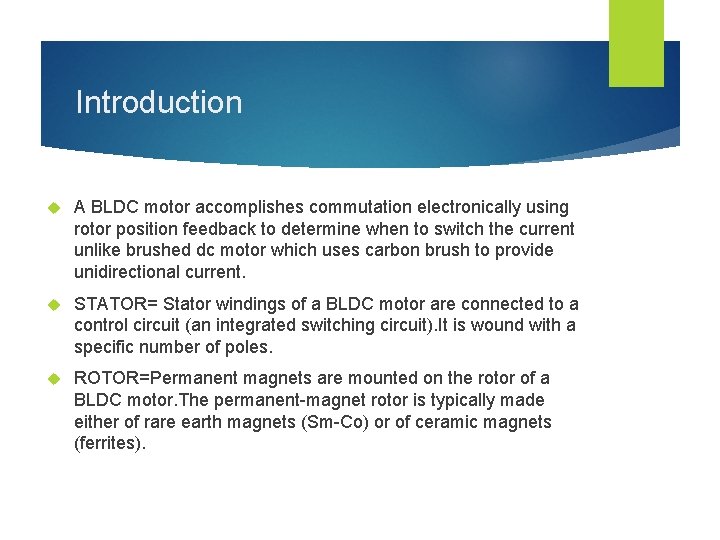 Introduction A BLDC motor accomplishes commutation electronically using rotor position feedback to determine when