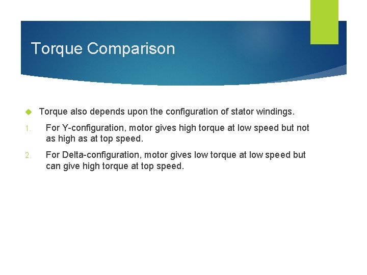 Torque Comparison Torque also depends upon the configuration of stator windings. 1. For Y-configuration,