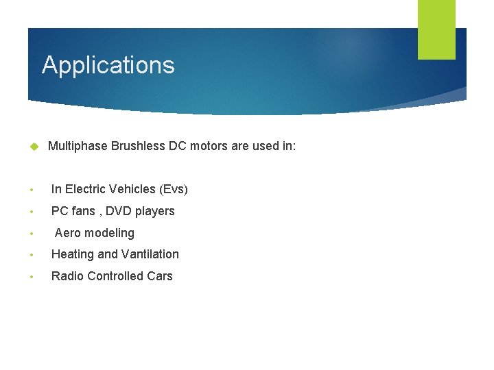 Applications Multiphase Brushless DC motors are used in: • In Electric Vehicles (Evs) •