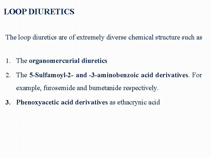 LOOP DIURETICS The loop diuretics are of extremely diverse chemical structure such as 1.