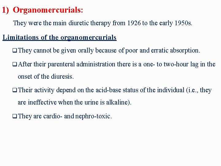 1) Organomercurials: They were the main diuretic therapy from 1926 to the early 1950