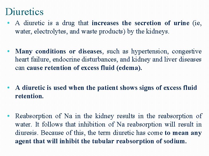 Diuretics • A diuretic is a drug that increases the secretion of urine (ie,