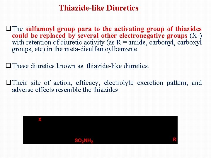 Thiazide-like Diuretics q The sulfamoyl group para to the activating group of thiazides could