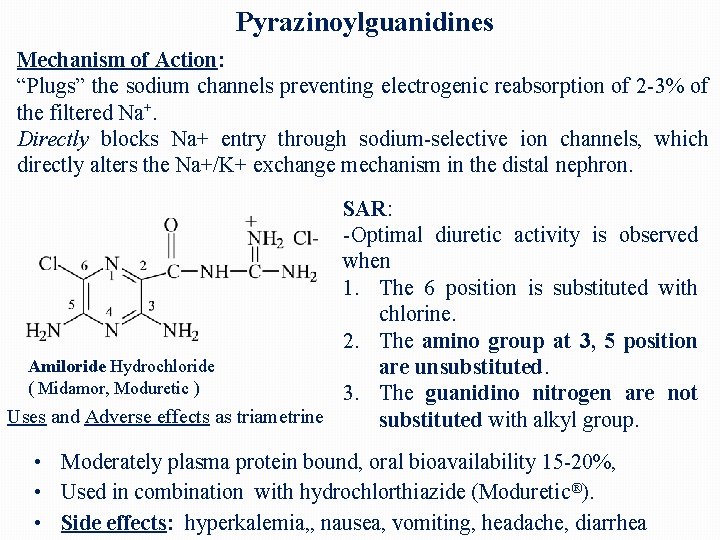 Pyrazinoylguanidines Mechanism of Action: “Plugs” the sodium channels preventing electrogenic reabsorption of 2 -3%