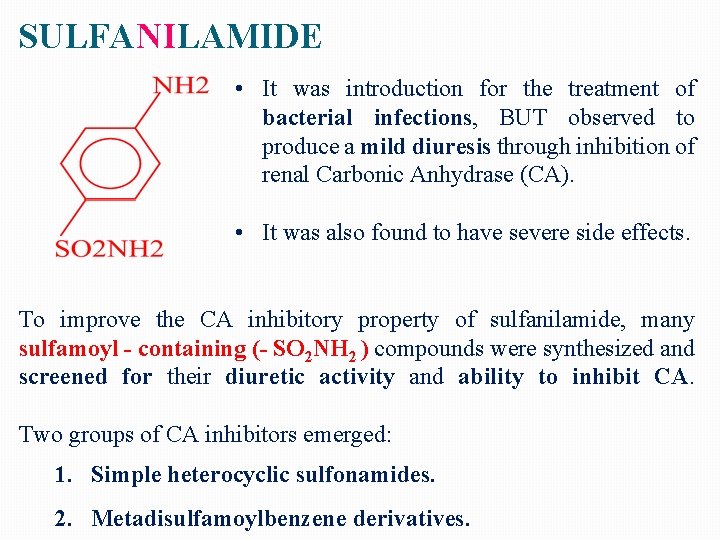 SULFANILAMIDE • It was introduction for the treatment of bacterial infections, BUT observed to