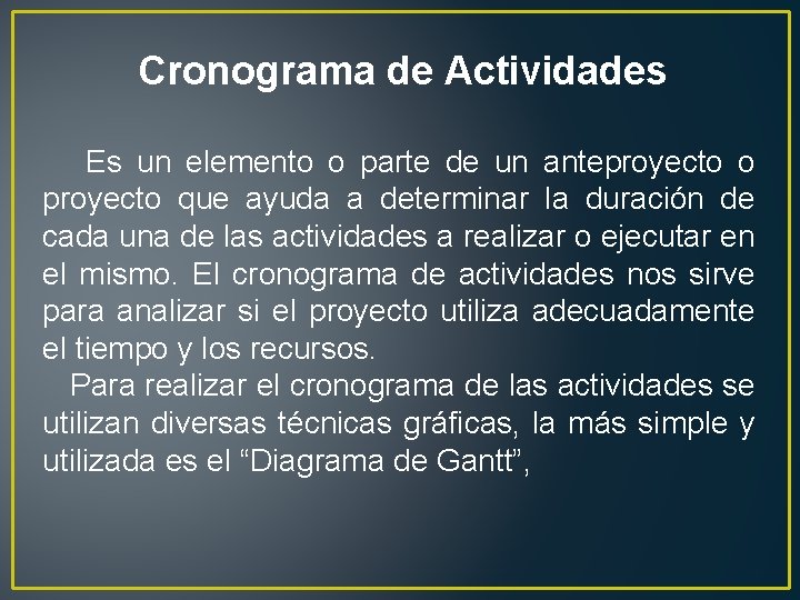 Cronograma de Actividades Es un elemento o parte de un anteproyecto o proyecto que