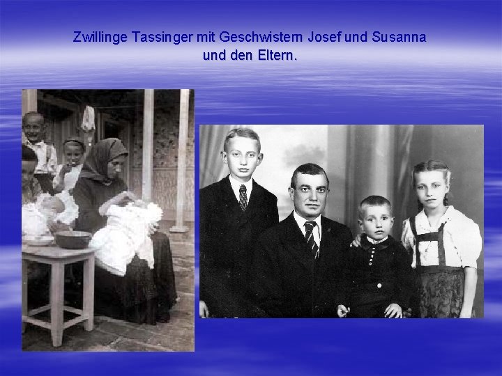 Zwillinge Tassinger mit Geschwistern Josef und Susanna und den Eltern. 
