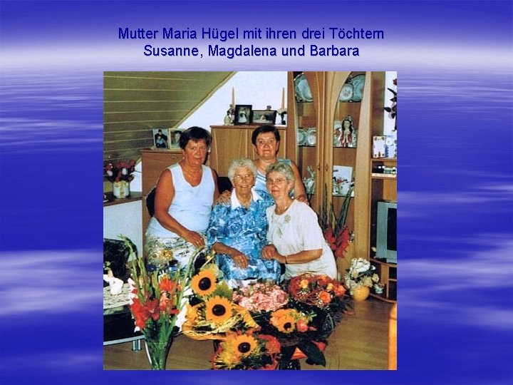Mutter Maria Hügel mit ihren drei Töchtern Susanne, Magdalena und Barbara 