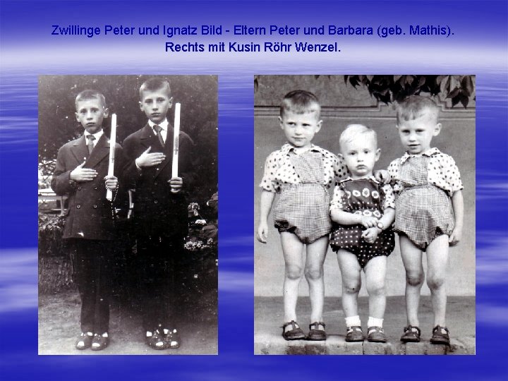 Zwillinge Peter und Ignatz Bild - Eltern Peter und Barbara (geb. Mathis). Rechts mit