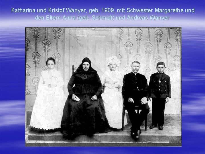 Katharina und Kristof Wanyer, geb. 1909, mit Schwester Margarethe und den Eltern Anna (geb.