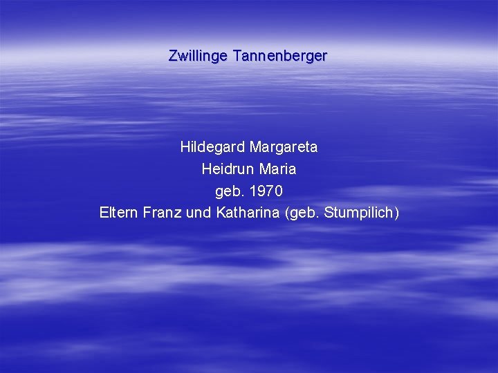 Zwillinge Tannenberger Hildegard Margareta Heidrun Maria geb. 1970 Eltern Franz und Katharina (geb. Stumpilich)