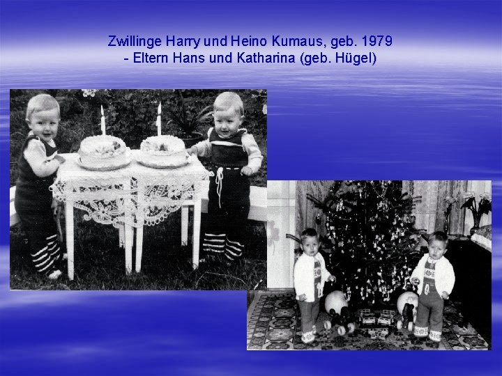 Zwillinge Harry und Heino Kumaus, geb. 1979 - Eltern Hans und Katharina (geb. Hügel)