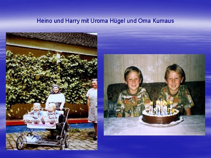 Heino und Harry mit Uroma Hügel und Oma Kumaus 