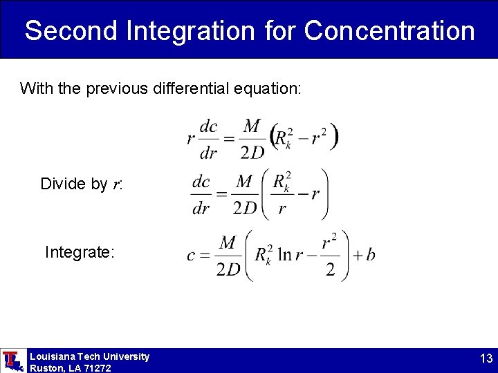 Second Integration for Concentration With the previous differential equation: Divide by r: Integrate: Louisiana